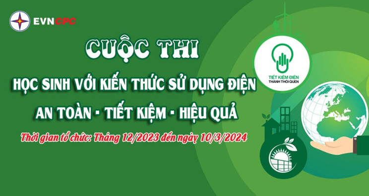 Cuộc thi “Học sinh với kiến thức sử dụng điện An toàn – Tiết kiệm – Hiệu quả”.